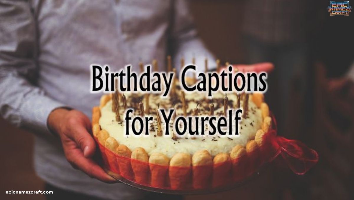 200+ Best Short Birthday Captions for Yourself that Really Take the Cake